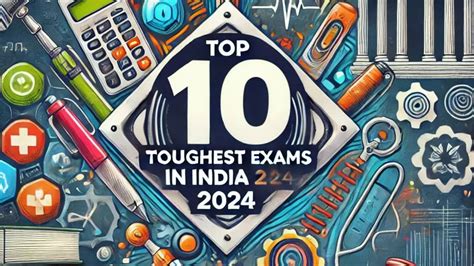 Top 10 Toughest Exams in India To Crack in 2024: Updated List.